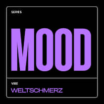MOOD: Weltschmerz