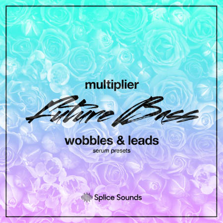 Multiplier - Future Bass Wobbles and Leads
