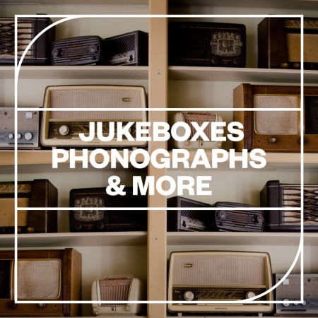 Jukeboxes, Phonographs, and More