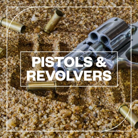 Pistols and Revolvers
