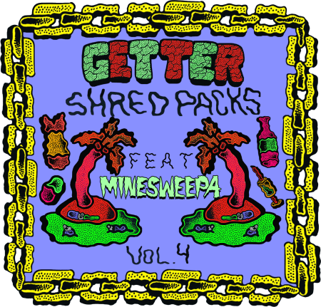 Getter Shred Packs Vol. 4 feat. MineSweepa