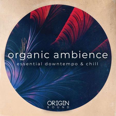 Organic Ambience - Essential Downtempo & Chill