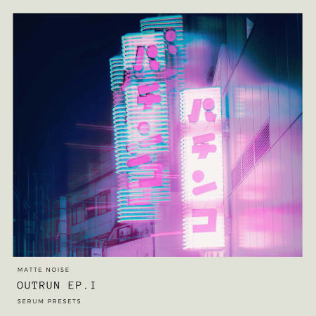 Matte Noise - Outrun Ep. 1