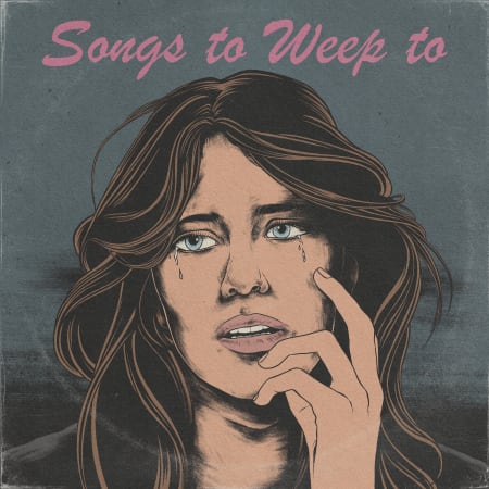 Songs To Weep To