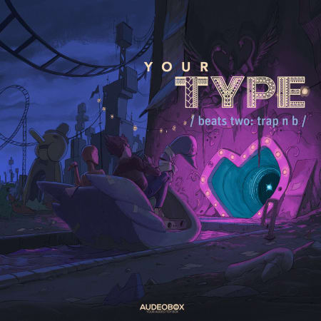 Your Type (Beats) 2: Trap 'n B