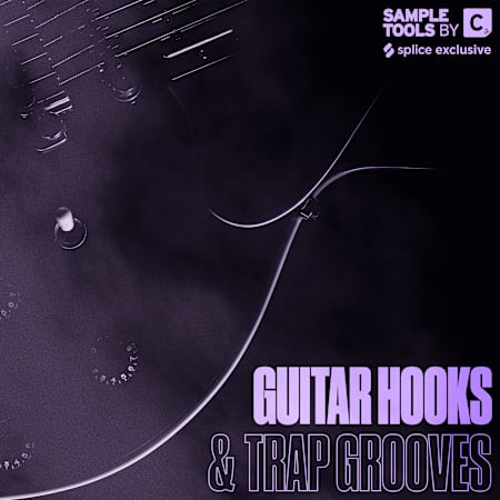 Guitar Hooks & Trap Grooves: Guitar Sample Pack by Sample Tools by