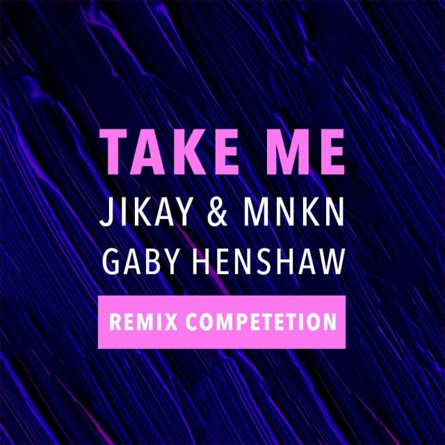 Jikay Mnkn Take Me Feat Gaby Henshaw Remix Contest - remix jikay and mnkn