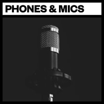 Phones and Mics