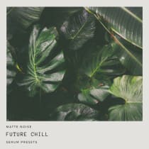 Matte Noise - Future Chill Serum Presets