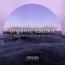 Organic Toolkit - Essential Foley & Drums