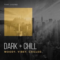 Dark + Chill