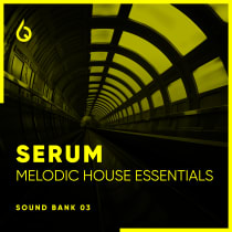 Serum Melodic House Essentials Volume 3