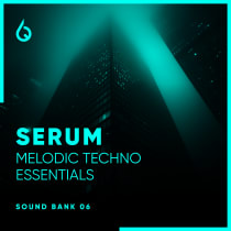 Serum Melodic Techno Essentials Volume 6