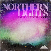 Northern Lights - Ambient Vocal Loops