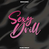 REIMAGINED SEXY DRILL (James Penley)