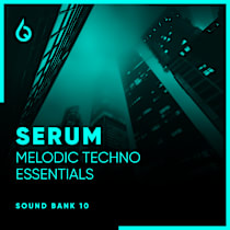 Serum Melodic Techno Essentials Volume 10