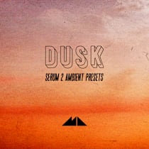 Dusk - Serum 2 Ambient Presets