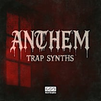 Anthem - Trap Synths
