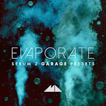 Evaporate - Serum 2 Garage Presets