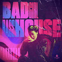 Bad Girl Bass House by Akashah