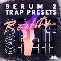 Serum 2 Trap Presets - Reality Split