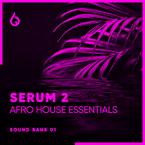 Serum 2 Afro House Essentials Volume 1