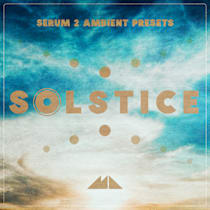 Serum 2 Ambient Presets - Solstice